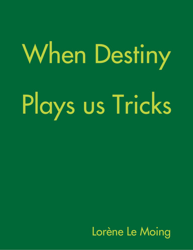 When Destiny Plays us Tricks