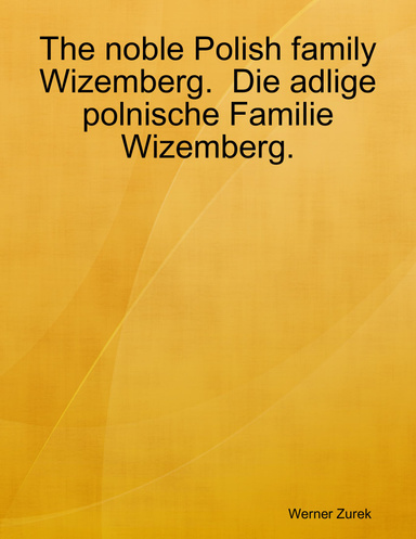 The noble Polish family Wizemberg.  Die adlige polnische Familie Wizemberg.