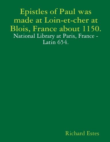 Epistles of Paul was made at Loin-et-cher at Blois, France about 1150.