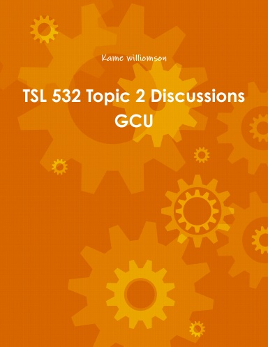 TSL 532 Topic 2 Discussions GCU