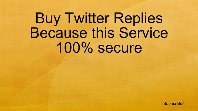 Buy Twitter Replies Because this Service 100% secure