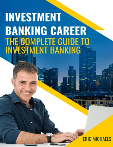 Investment Banking Career: The Complete Guide to Investment Banking