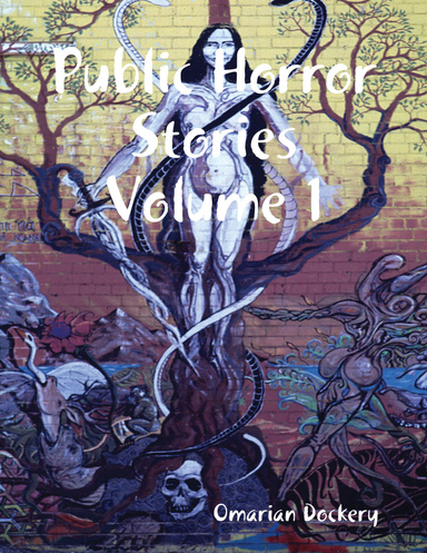 Public Horror Stories Volume 1