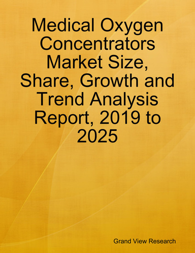 Medical Oxygen Concentrators Market Size, Share, Growth and Trend Analysis Report, 2019 to 2025