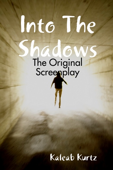 Into The Shadows - The Original Screenplay