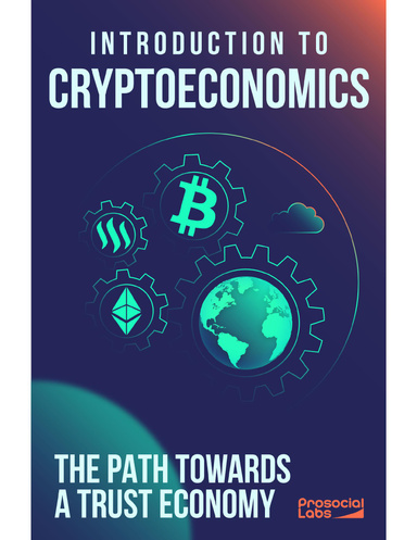 Introduction to Cryptoeconomics - The Path Towards a Trust Economy