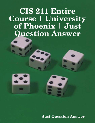 CIS 211 Entire Course | University of Phoenix | Just Question Answer