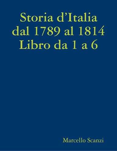 Storia d’Italia dal 1789 al 1814 Libro da 1 a 6
