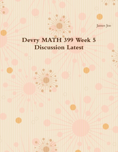 Devry MATH 399 Week 5 Discussion Latest