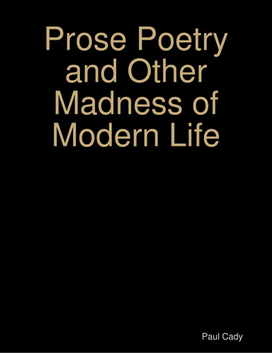 Prose Poetry and Other Madness of Modern Life