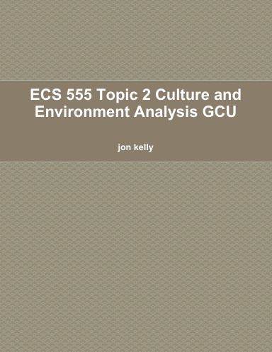 ECS 555 Topic 2 Culture and Environment Analysis GCU