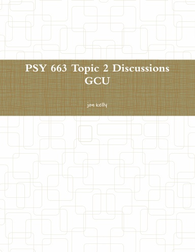 PSY 663 Topic 2 Discussions GCU