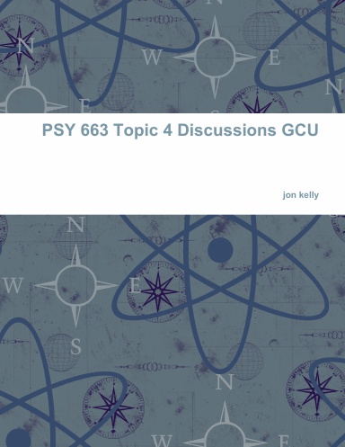 PSY 663 Topic 4 Discussions GCU