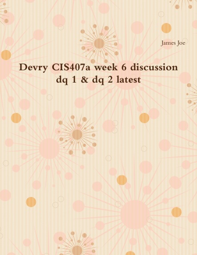 Devry CIS407a week 6 discussion dq 1 & dq 2 latest