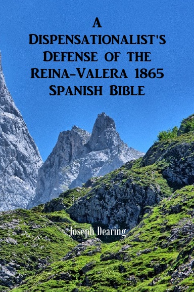 A Dispensationalist's Defense of the Reina-Valera 1865 Spanish Bible