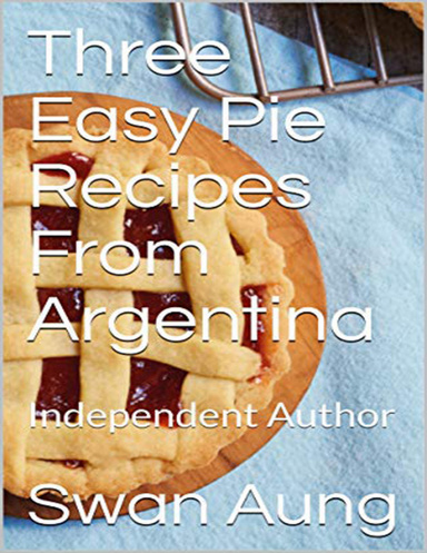 Three Easy Pie Recipes from Argentina