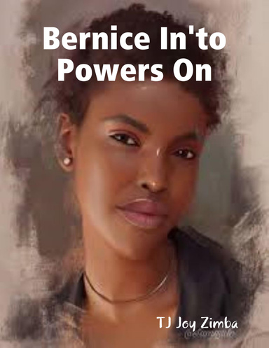 Bernice In'to Powers On