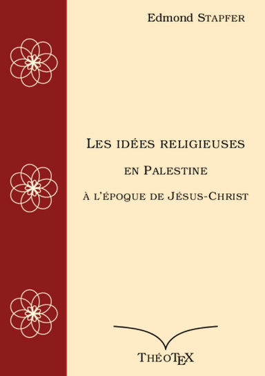 Les idées religieuses en Palestine, à l'époque de Jésus-Christ