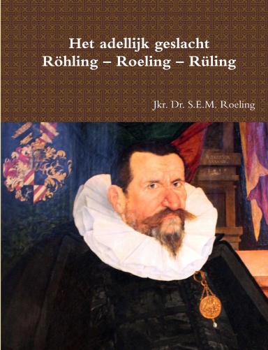 Het adellijk geslacht Röhling – Roeling – Rüling