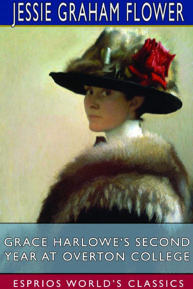 Grace Harlowe‘s Second Year at Overton College (Esprios Classics)