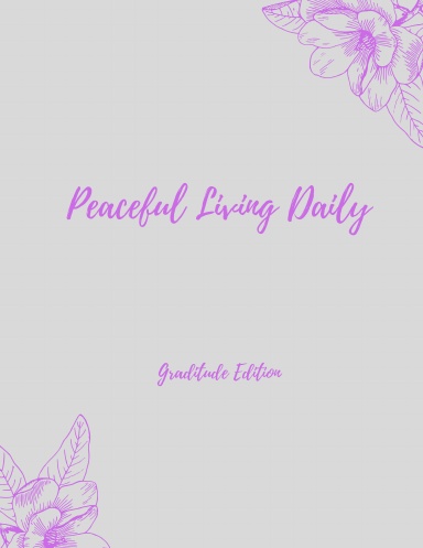Peaceful Living Daily   Graditude Edition