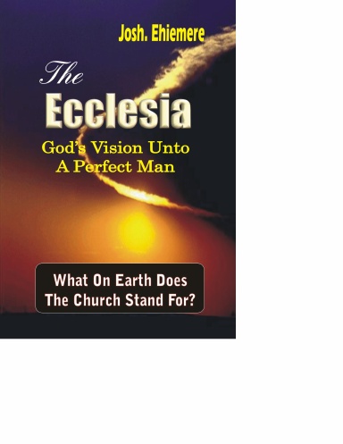 The Ecclesia: God's Vision Unto a Perfect Man