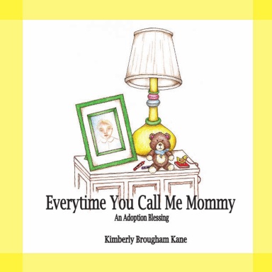 Every Time You Call Me Mommy-An Adoption Blessing