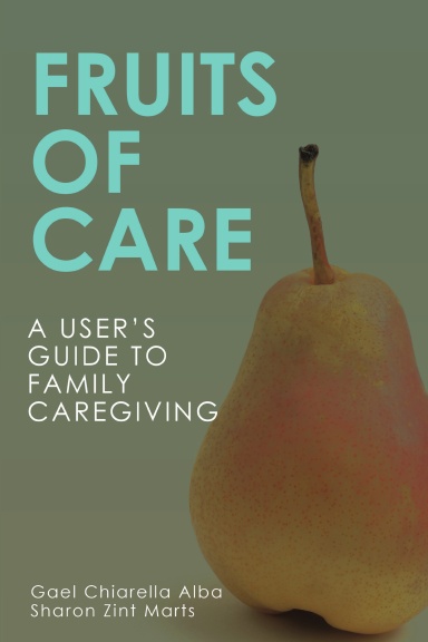 Fruits of Care: A User’s Guide to Family Caregiving