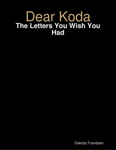 Dear Koda: The Letters You Wish You Had
