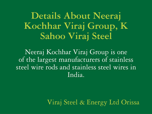 Details About Neeraj Kochhar Viraj Group, K Sahoo Viraj Steel