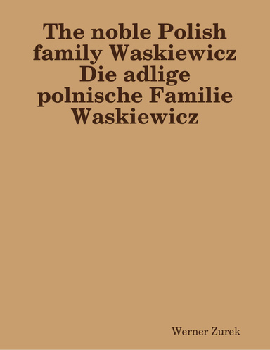 The noble Polish family Waskiewicz  Die adlige polnische Familie Waskiewicz