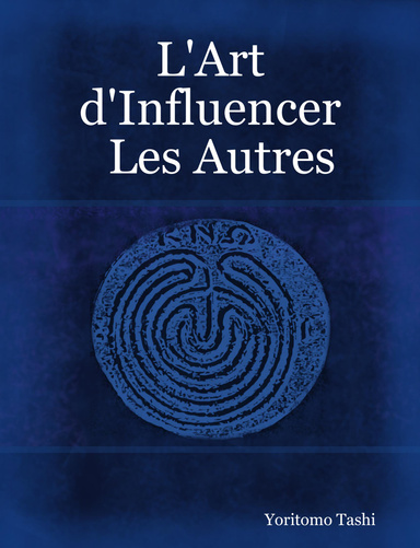 L'Art d'Influencer Les Autres