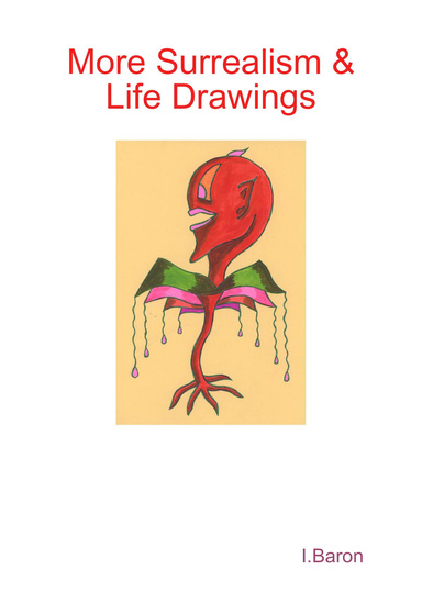 More Surrealism & Life Drawings