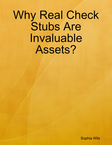 Why Real Check Stubs Are Invaluable Assets?
