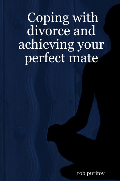 Coping with divorce and achieving your perfect mate