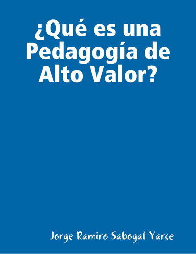 ¿Qué es una Pedagogía de Alto Valor?