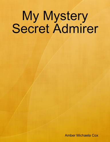 My Mystery Secret Admirer