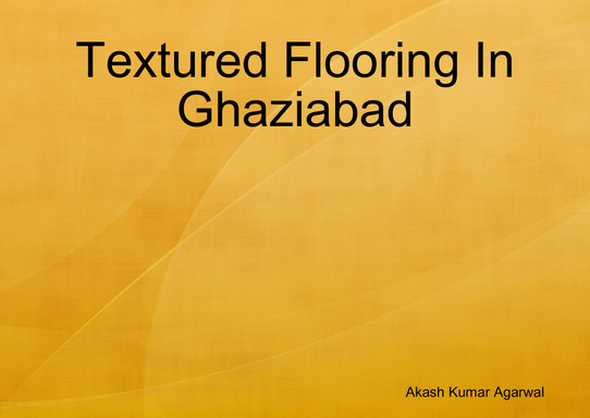 Textured Flooring In Ghaziabad