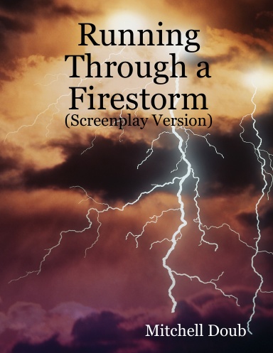 Running Through a       Firestorm     (Screenplay Version)