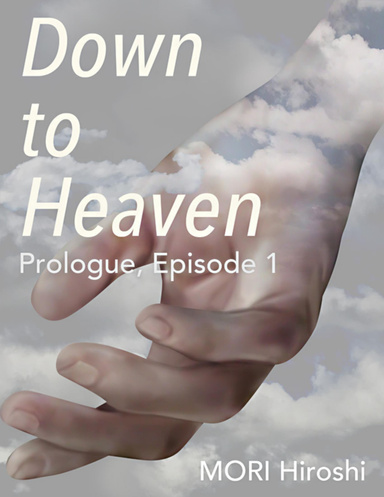 Down to Heaven: Prologue, Episode 1