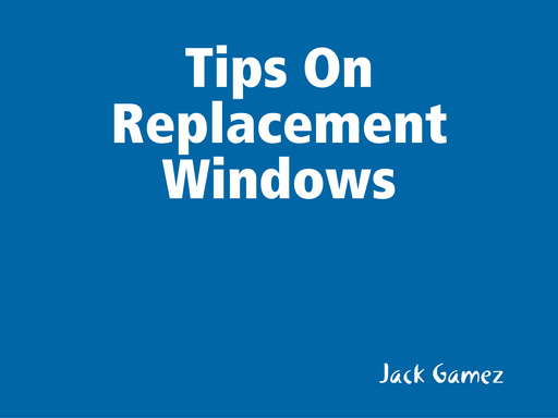 Tips On Replacement Windows
