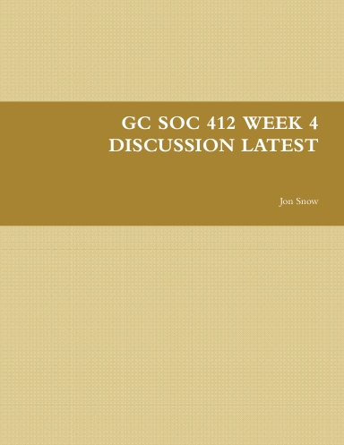 GC SOC 412 WEEK 4 DISCUSSION LATEST