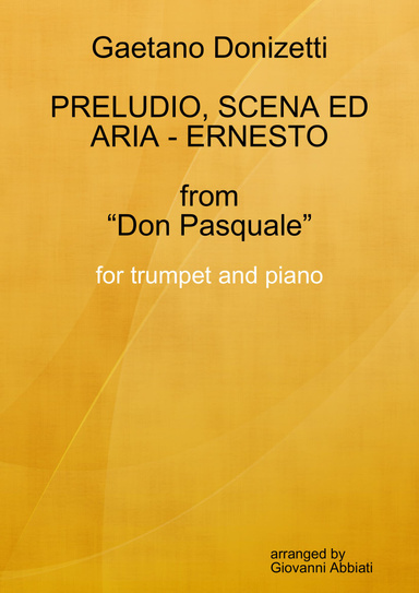 Gaetano Donizetti Preludio, Scena ed Aria Ernesto (from “Don Pasquale”) - for trumpet and piano