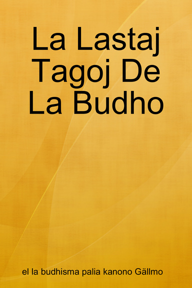 La Lastaj Tagoj De La Budho