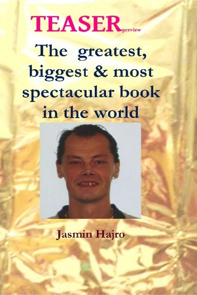TEASER, the Greatest, biggest & most spectacular book in the world