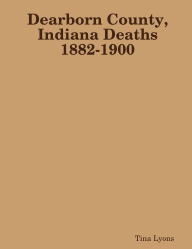Dearborn County, Indiana Deaths 1882-1900