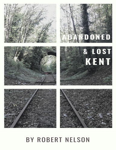 Abandoned & Lost Kent