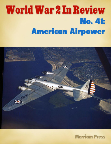 World War 2 In Review No. 41: American Airpower