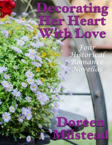 Decorating Her Heart With Love: Four Historical Romance Novellas