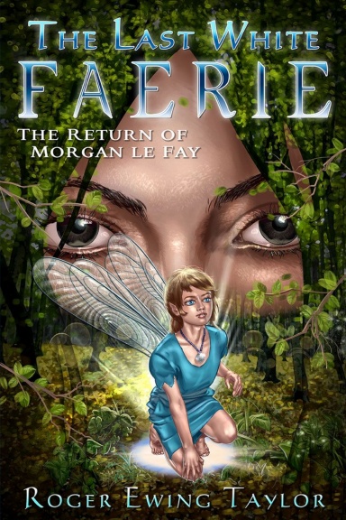 The Last White Faerie: The Return of Morgan le Fay
